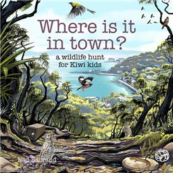 Where is it in Town? A Wildlife Hunt for Kiwi Kids 9781988550466