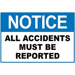 Notice All Accidents Must Be Reported Safety Sign 340x240mm