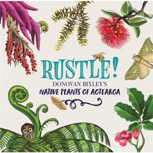 Rustle! Donovan Bixely's Native Plants of Aotearoa 9781869714574