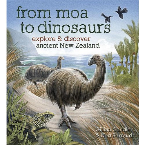 From Moa to Dinosaurs Explore And Discover Ancient NZ 9780947503093