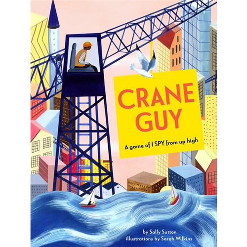 Crane Guy: A Game Of I Spy From Up High 9780143775652